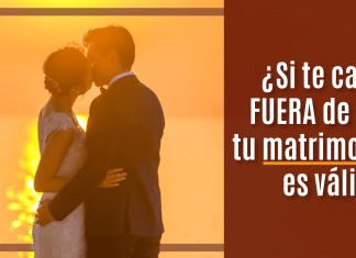 ¿ Si te casas FUERA de U.S.A. tu matrimonio es válido? ¿ Si te casas FUERA de U.S.A. tu matrimonio es válido?