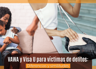 VAWA y Visa U para víctimas de delitos: Diferencias y similitudes VAWA y Visa U para víctimas de delitos: Diferencias y similitudes