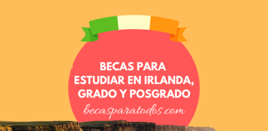 Becas para estudiar en Irlanda, grado y posgrado Becas para estudiar en Irlanda, grado y posgrado
