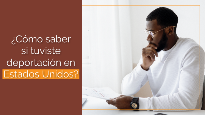 ¿ Cómo saber si tuviste deportación en Estados Unidos?