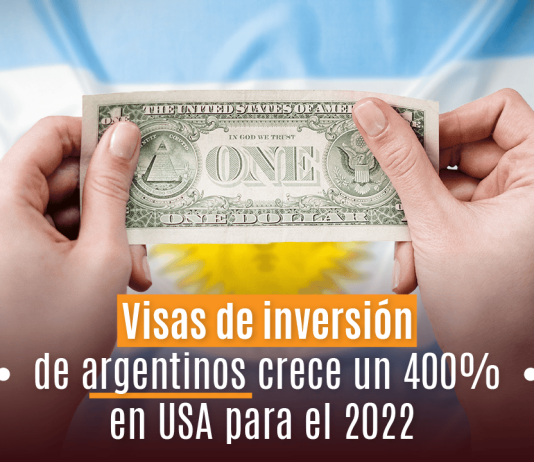 Visas de inversión de argentinos crece un 400% en U.S.A. para el 2022 Visas de inversión de argentinos crece un 400% en U.S.A. para el 2022