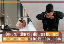 Cómo solicitar el asilo para menores no acompañados en los Estados Unidos Cómo solicitar el asilo para menores no acompañados en los Estados Unidos