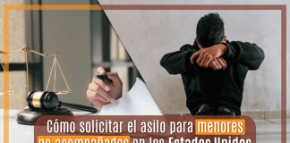 Cómo solicitar el asilo para menores no acompañados en los Estados Unidos Cómo solicitar el asilo para menores no acompañados en los Estados Unidos