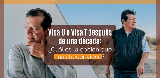 Visa U o Visa T después de una década: ¿ Cuál es la opción que más te conviene? Visa U o Visa T después de una década: ¿ Cuál es la opción que más te conviene?