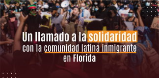 Un llamado a la solidaridad con la comunidad latina inmigrante en Florida Un llamado a la solidaridad con la comunidad latina inmigrante en Florida