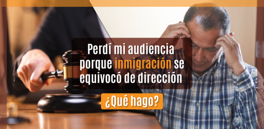 Perdí mi audiencia porque inmigración se equivocó de dirección ¿ Qué hago? Perdí mi audiencia porque inmigración se equivocó de dirección ¿ Qué hago?