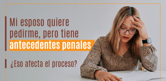 Mi esposo quiere pedirme, pero tiene antecedentes penales, ¿ eso afecta el proceso? Mi esposo quiere pedirme, pero tiene antecedentes penales, ¿ eso afecta el proceso?