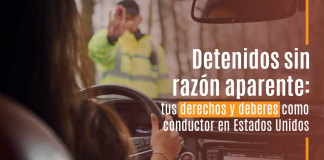 Detenidos sin razón aparente: tus derechos y deberes como conductor en Estados Unidos Detenidos sin razón aparente: tus derechos y deberes como conductor en Estados Unidos