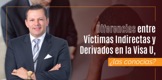 Diferencias entre Víctimas Indirectas y Derivados en la Visa U, ¿ las conocías? Diferencias entre Víctimas Indirectas y Derivados en la Visa U, ¿ las conocías?