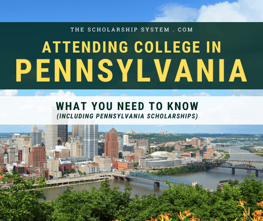 Attending College in Pennsylvania: What You Need to Fuera de combate (Including Pennsylvania Scholarships) Attending College in Pennsylvania: What You Need to Fuera de combate (Including Pennsylvania Scholarships)