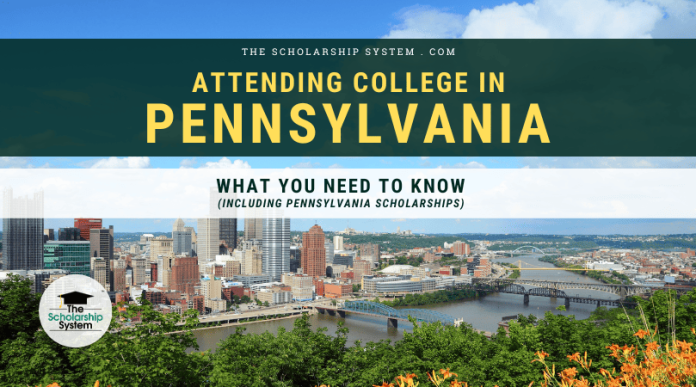 Attending College in Pennsylvania: What You Need to Fuera de combate (Including Pennsylvania Scholarships)