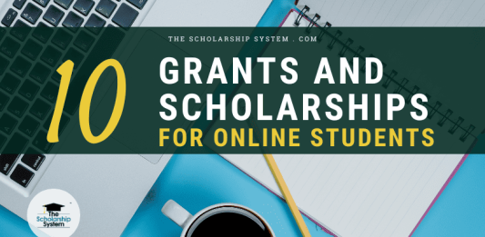 10 Grants & Scholarships for Online Students 10 Grants & Scholarships for Online Students
