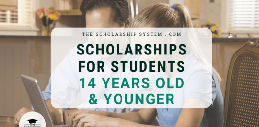 Scholarships For Students 14 Years Old & Younger Scholarships For Students 14 Years Old & Younger