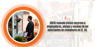 USCIS reanuda visitas admiración a empleadores, amistades y vecinos de los solicitantes de procedencia en EE. UU. USCIS reanuda visitas admiración a empleadores, amistades y vecinos de los solicitantes de procedencia en EE. UU.