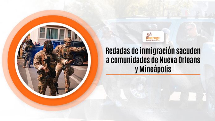 Redadas de inmigración sacuden a comunidades de Anuncio Orleans y Mineápolis