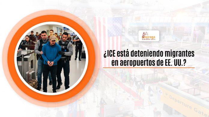 ¿ICE está deteniendo migrantes en aeropuertos de EE. UU.?