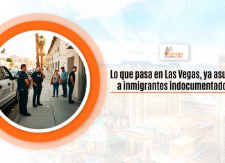 Lo que pasa en Las Vegas, ya asusta a inmigrantes indocumentados Lo que pasa en Las Vegas, ya asusta a inmigrantes indocumentados