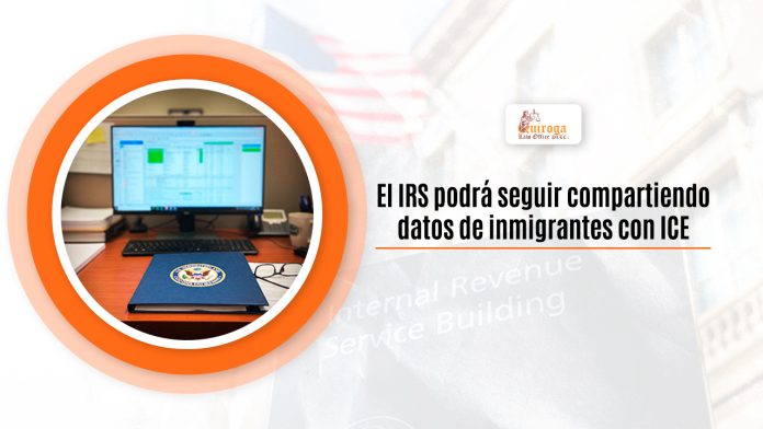 El IRS podrá agregar compartiendo datos de inmigrantes con ICE