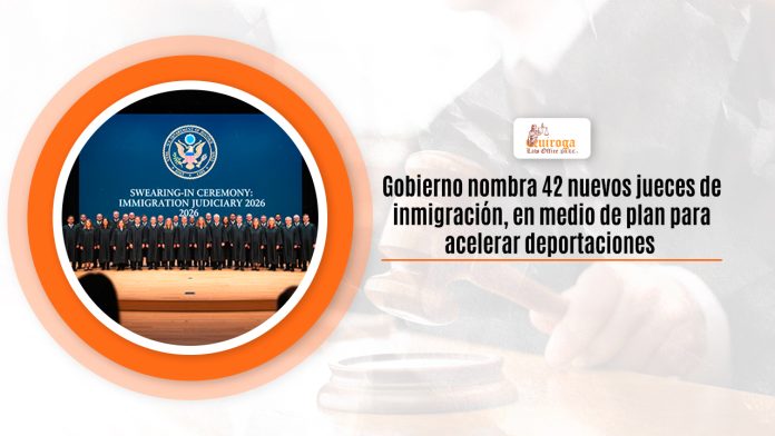 Aposento nombra 42 nuevos jueces de inmigración, en clima de bosquejo para activar deportaciones