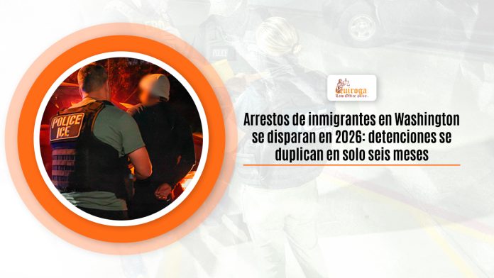 Ímpetu de inmigrantes en Washington se disparan en 2026: detenciones se duplican en aria seis meses