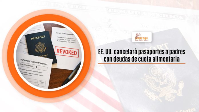 EE. UU. cancelará pasaportes a padres con deudas de participación alimentaria