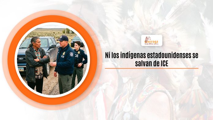 Ni los indígenas estadounidenses se salvan de ICE Ni los indígenas estadounidenses se salvan de ICE