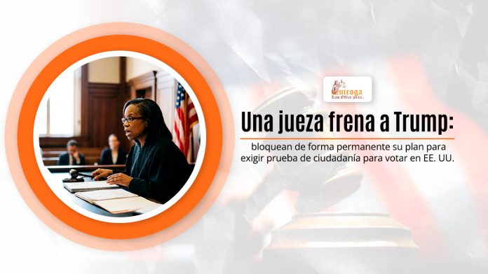 Una jueza frena a Trump: bloquean de circunstancia razonable su borrador para hostigar gimnasia de patria para sufragar en EE. UU.